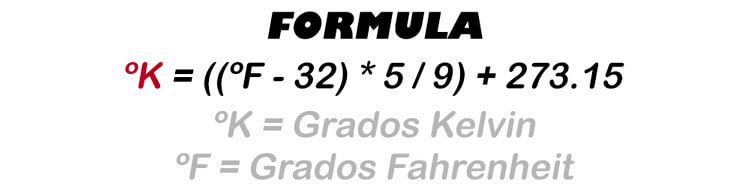 Formula para pasar de fahrenheit a kelvin - Formula: ºK = ((°F − 32) × 5 / 9) + 273.15